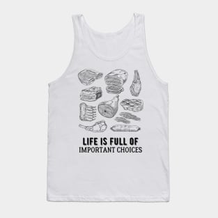 Life is Full of Important Meat Choices Tank Top